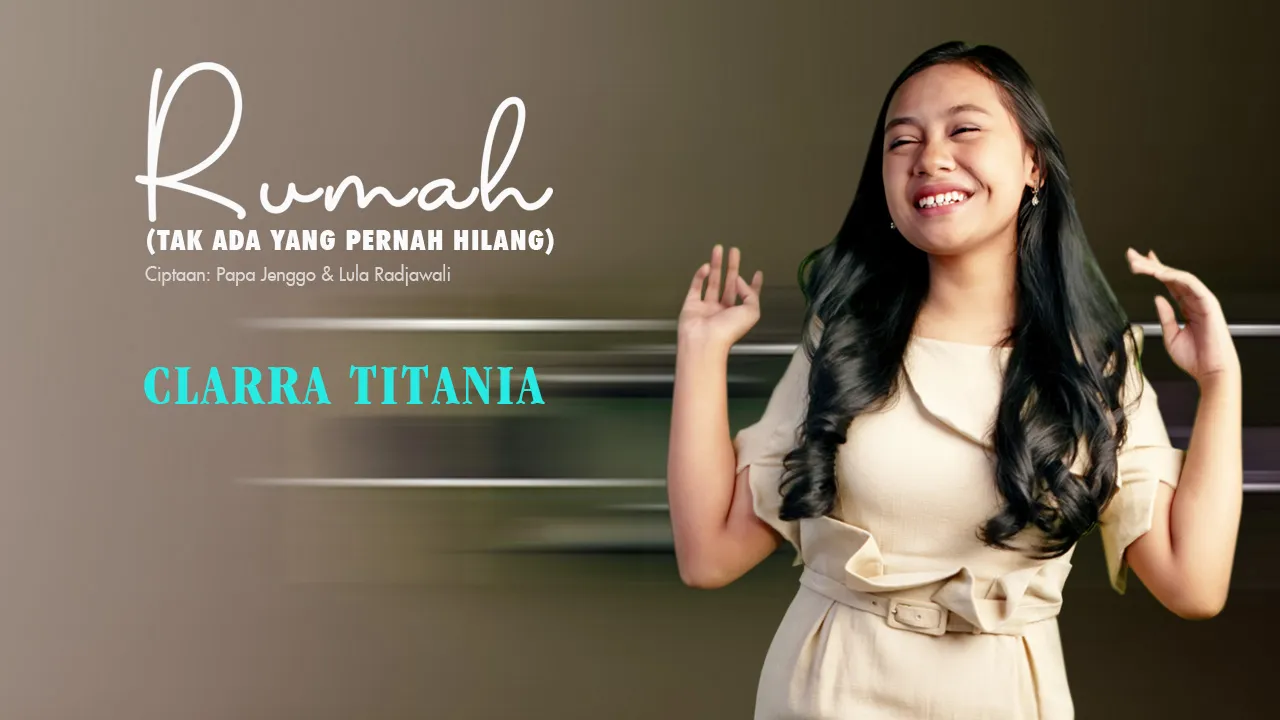 Music Video Lagu Pop Terbaru “Rumah (Tak Ada Yang Pernah Hilang) oleh Clarra Titania Telah Rilis! Cek di Channel YouTube GNP Pop Music