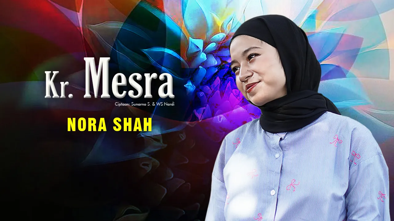 Kr. Mesra, Dibawakan Dengan Iringan Dangdut Modern Oleh Nora Shah Hanya Di Channel Mendayu