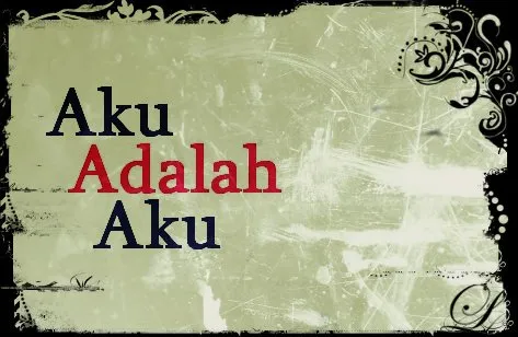 “Aku adalah Aku”, Sukses dengan caraku..