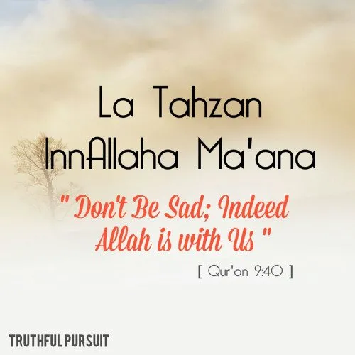La Tahzan InnAllaha Ma'ana!