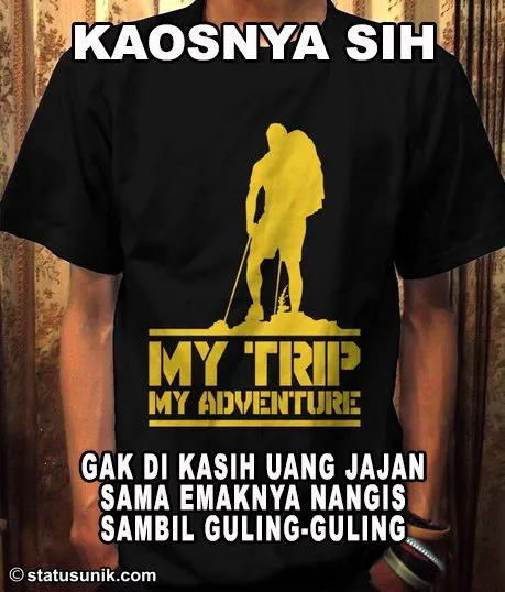 Yakin Kamu Kelihatan Keren Pakai Kaos My Trip My Adventure? Meme Lucu Ini Bisa Nyindir Kamu Nih! 19