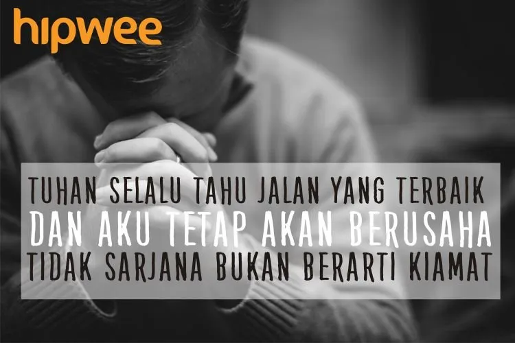 Gelar Sarjana Bukan Segalanya. 10 Kalimat Penyemangat Ini Bakal Bikin Kamu Percaya 18