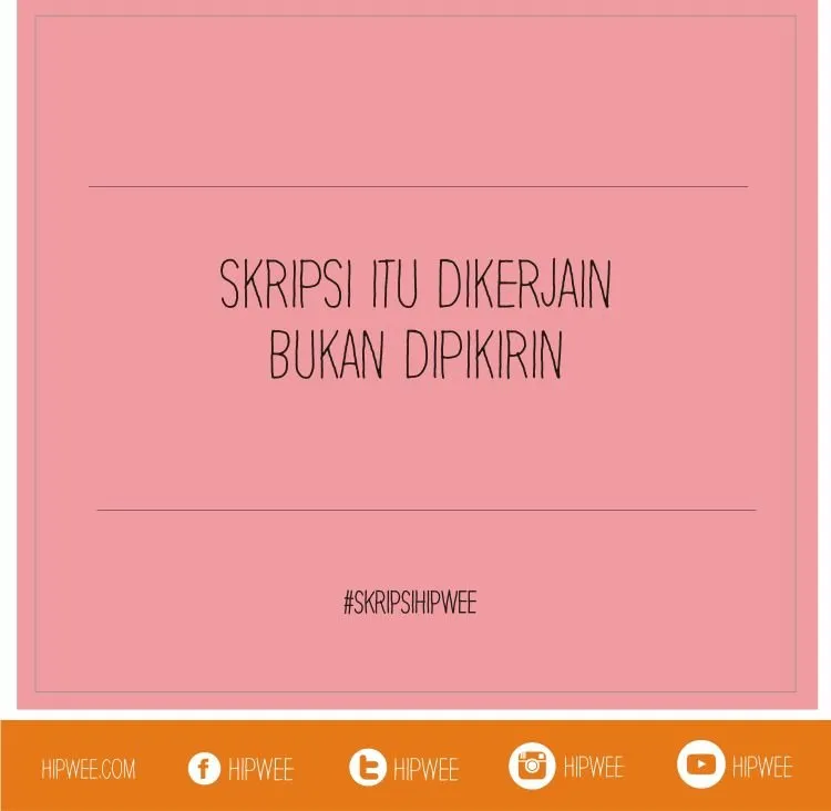 Celotehan Kami Para Pejuang Skripsi, yang Harus Jatuh Bangun Biar Bisa Lulus! 23