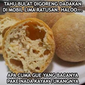 Kumpulan Meme Tahu Bulat yang Bikin Kamu Perang Batin, Antara Laper atau Pengen Ngetawain 15