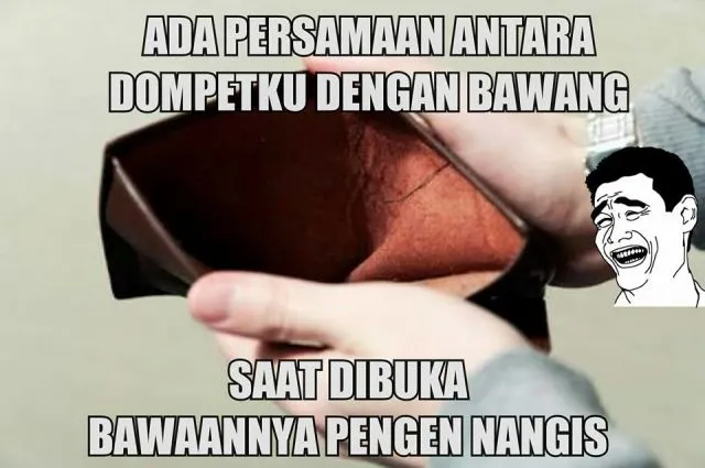17 Meme Ini Memang Tidak Menunda Kemiskinanmu di Tanggal Tua, Tapi Setidaknya Kamu Bisa Bahagia 20
