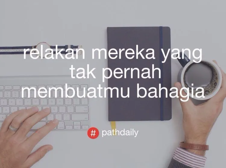 Kumpulan #PathDaily Ini Bikin Senyum Sendiri. Dari Yang Ingat Mantan Sampai Jualan Nasi Padang Ada Aja Di Sini! 24