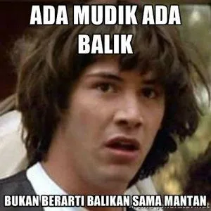 25 Meme Kocak Buat Nemenin Mudik Lebaran. Bikin Kamu Ngakak Terus-terusan 41