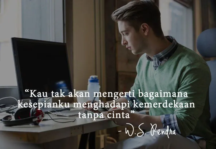 Buat yang Lebaran Habis Ketemu Mantan, 10 Kutipan dari W. S. Rendra Ini Bakalan Bikin Kamu Tambah Baper 11