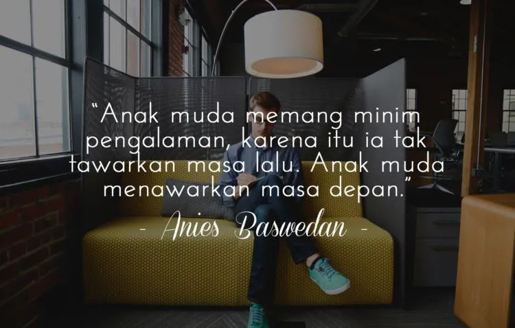 10 Pesan Inspiratif Anies Baswedan. Jadi Tambah Yakin, Kita Semua Harus Berjuang untuk Pendidikan 13