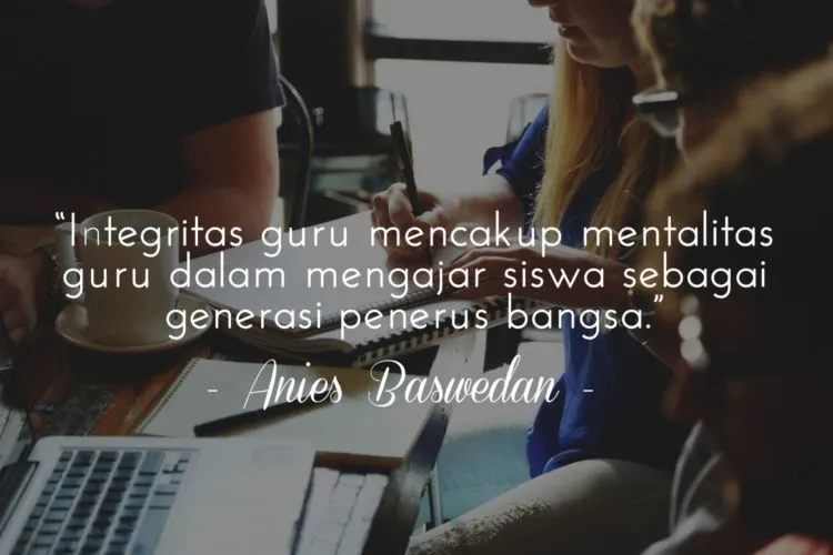 10 Pesan Inspiratif Anies Baswedan. Jadi Tambah Yakin, Kita Semua Harus Berjuang untuk Pendidikan 13