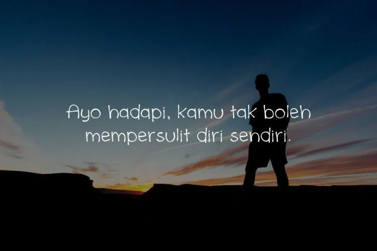 Saat Terpuruk dan Hidup sedang Tak Baik-baik Saja, Gumamkan 13 Kalimat Menampar Ini, Segera! 24