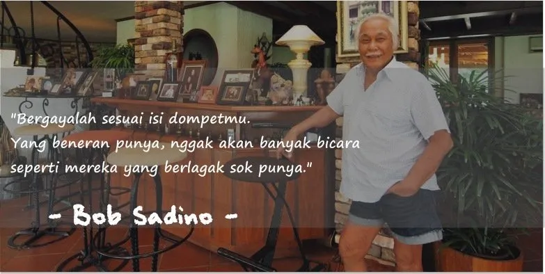 11 Kutipan Bob Sadino yang Paling Jleb untuk Dibaca. Yakin Mau Jadi Karyawan Selamanya? 21