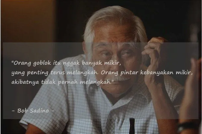 11 Kutipan Bob Sadino yang Paling Jleb untuk Dibaca. Yakin Mau Jadi Karyawan Selamanya? 14