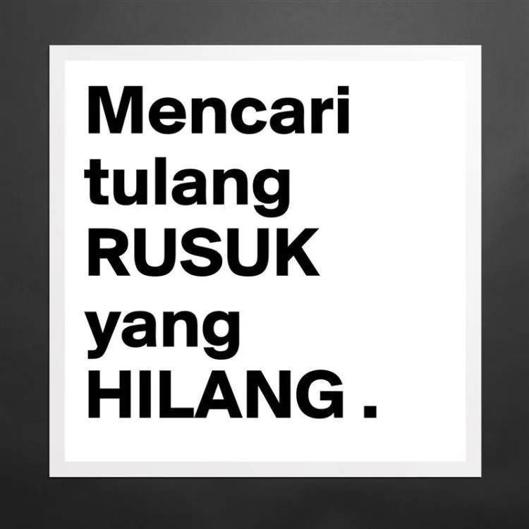 Dear Tulang Rusuk, di Manakah Engkau Berada? Sudah Lama Aku Berkelana, Tak Kunjung Bertemu Jua! 7