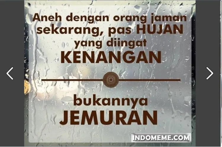 18 Meme Ini Meyakinkanmu Jika Musim Hujan Bawa Perasaan Jadi Gelisah, Cepatlah Datang Musim Kemarau! 21 musim hujan.