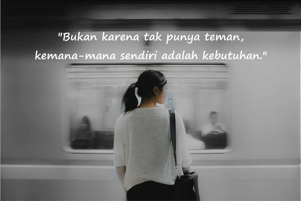 Kamu Akan Mengangguk Pada 10 Quotes Ini. Saat Kesendirianmu Membawa Kenyamanan 11