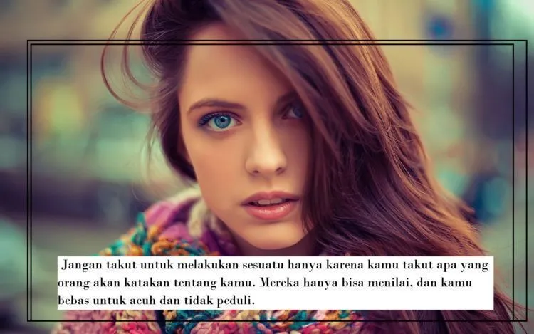 Tak Usah Risau Saat Kamu Diremehkan, 15 Quotes Ini akan Kembali Meneguhkan Langkahmu 18