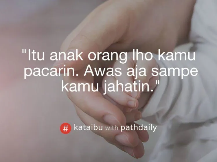 9 Wejangan Ibu yang Bikin Hati Hangat Tiap Kali Dengar. Tiap Hari Kangen Terus Jadinya 18