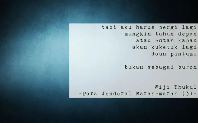 15 Petikan Puisi Wiji Thukul Ini Bisa Bikin Marah, Juga Menangis. Hidup dalam Kejaran, Juga Ancaman 26