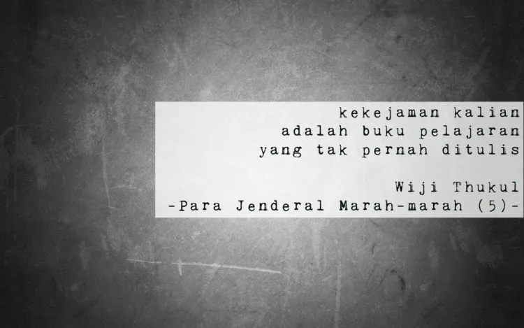 15 Petikan Puisi Wiji Thukul Ini Bisa Bikin Marah, Juga Menangis. Hidup dalam Kejaran, Juga Ancaman 21