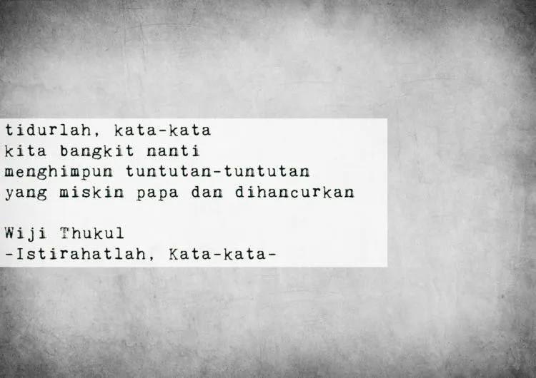 15 Petikan Puisi Wiji Thukul Ini Bisa Bikin Marah, Juga Menangis. Hidup dalam Kejaran, Juga Ancaman 22