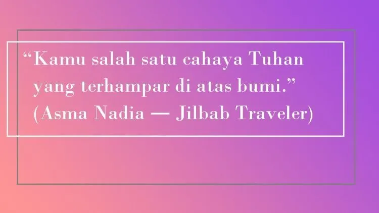 Belajar Soal Cinta yang Sederhana, dari 14 Quotes Milik Asma Nadia 20