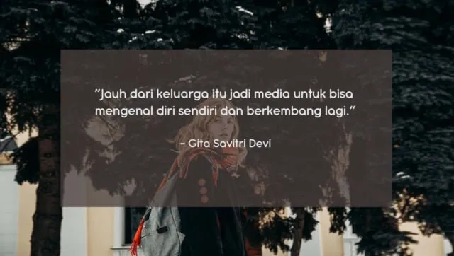 10 Quote Gita Savitri yang Perlu Direnungkan, Biar Kamu Tak Mudah Menyerah Di Perantauan 13