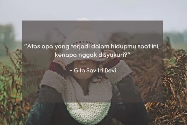 10 Quote Gita Savitri yang Perlu Direnungkan, Biar Kamu Tak Mudah Menyerah Di Perantauan 14
