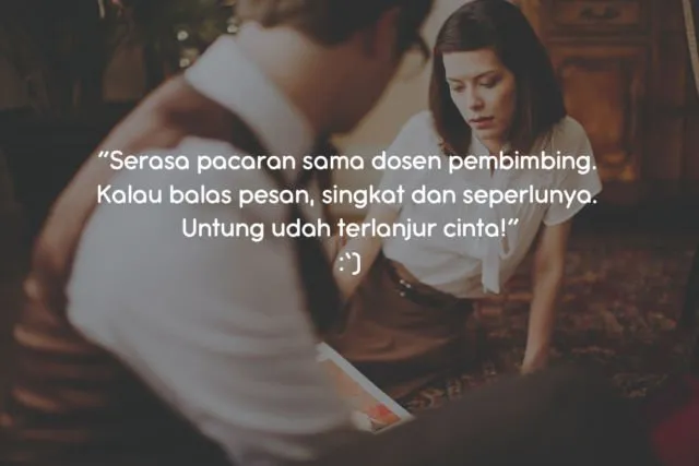 Teruntuk Kamu Cewek yang Punya Cowok Cuek, 10 Kutipan Ini Pasti Buatmu Merasa Dimengerti 11