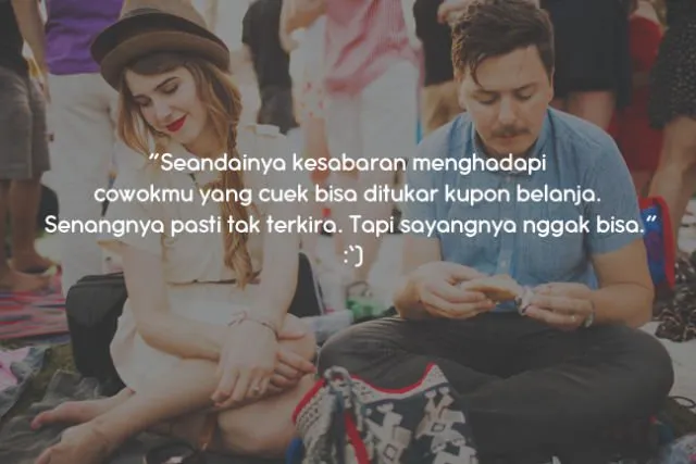 Teruntuk Kamu Cewek yang Punya Cowok Cuek, 10 Kutipan Ini Pasti Buatmu Merasa Dimengerti 14
