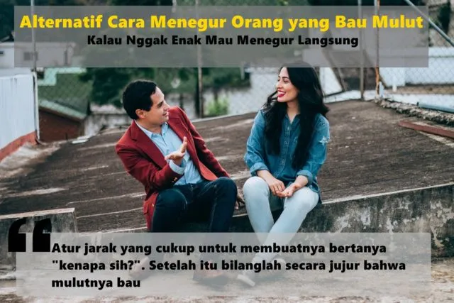 Bingung Menegur Orang yang Bau Mulut? Biar Enak Ngobrolnya, Coba Deh Terapkan 8 Alternatif Cara Ini 9