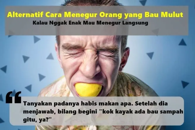 Bingung Menegur Orang yang Bau Mulut? Biar Enak Ngobrolnya, Coba Deh Terapkan 8 Alternatif Cara Ini 15