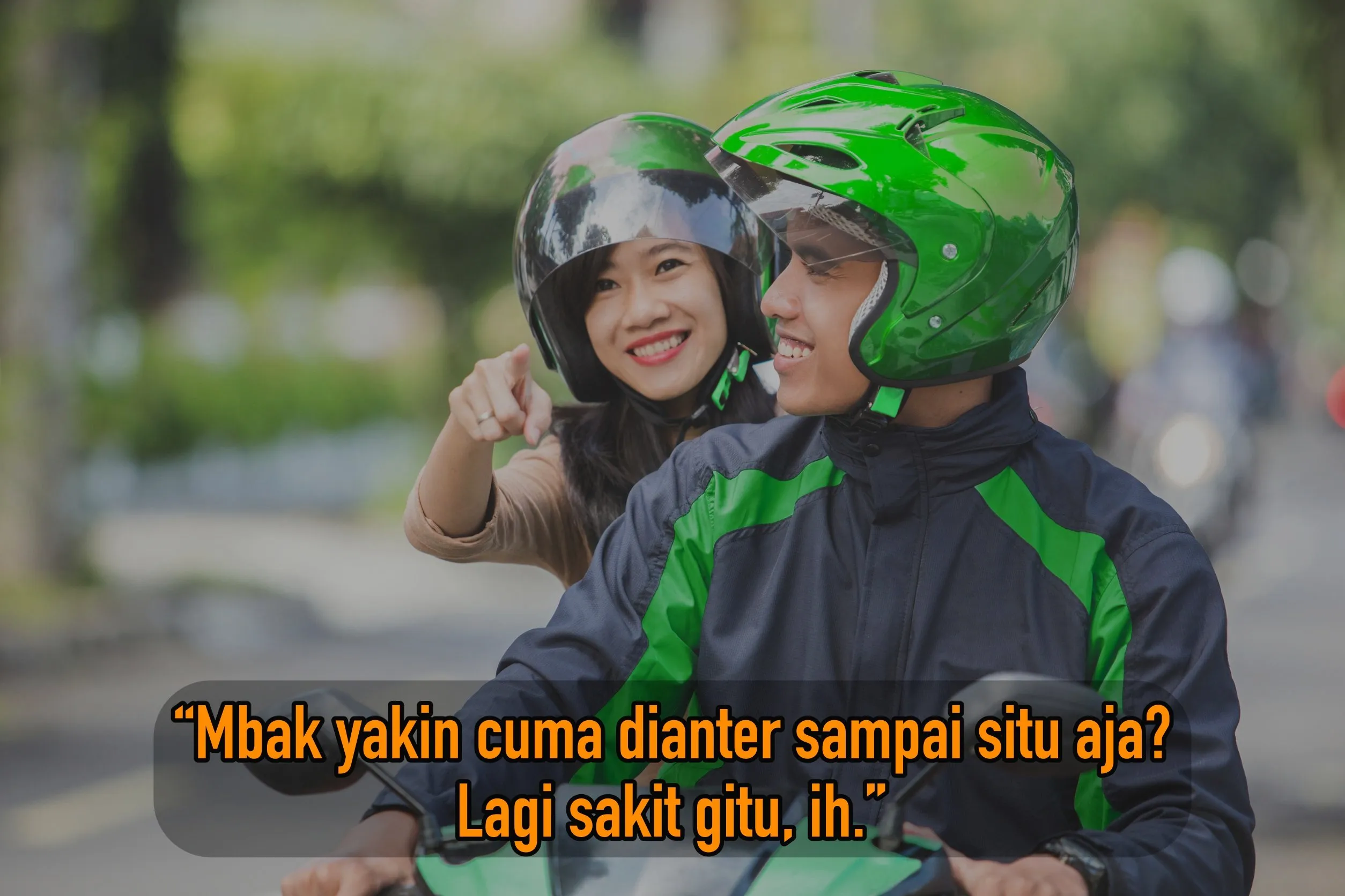 7 Kalimat Perhatian dari Babang Ojol Ini Terbukti Jauh Lebih Romantis daripada Pacarmu. Miris sih~ 12