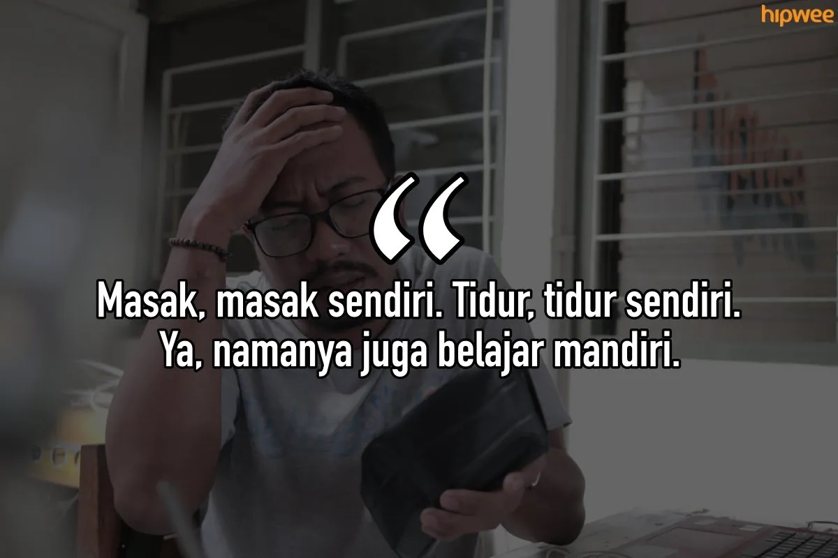 10 Kalimat ini Mewakili Kehidupanmu yang Merantau Sendiri. Besyukurlah karena Kamu Sekuat ini! 13