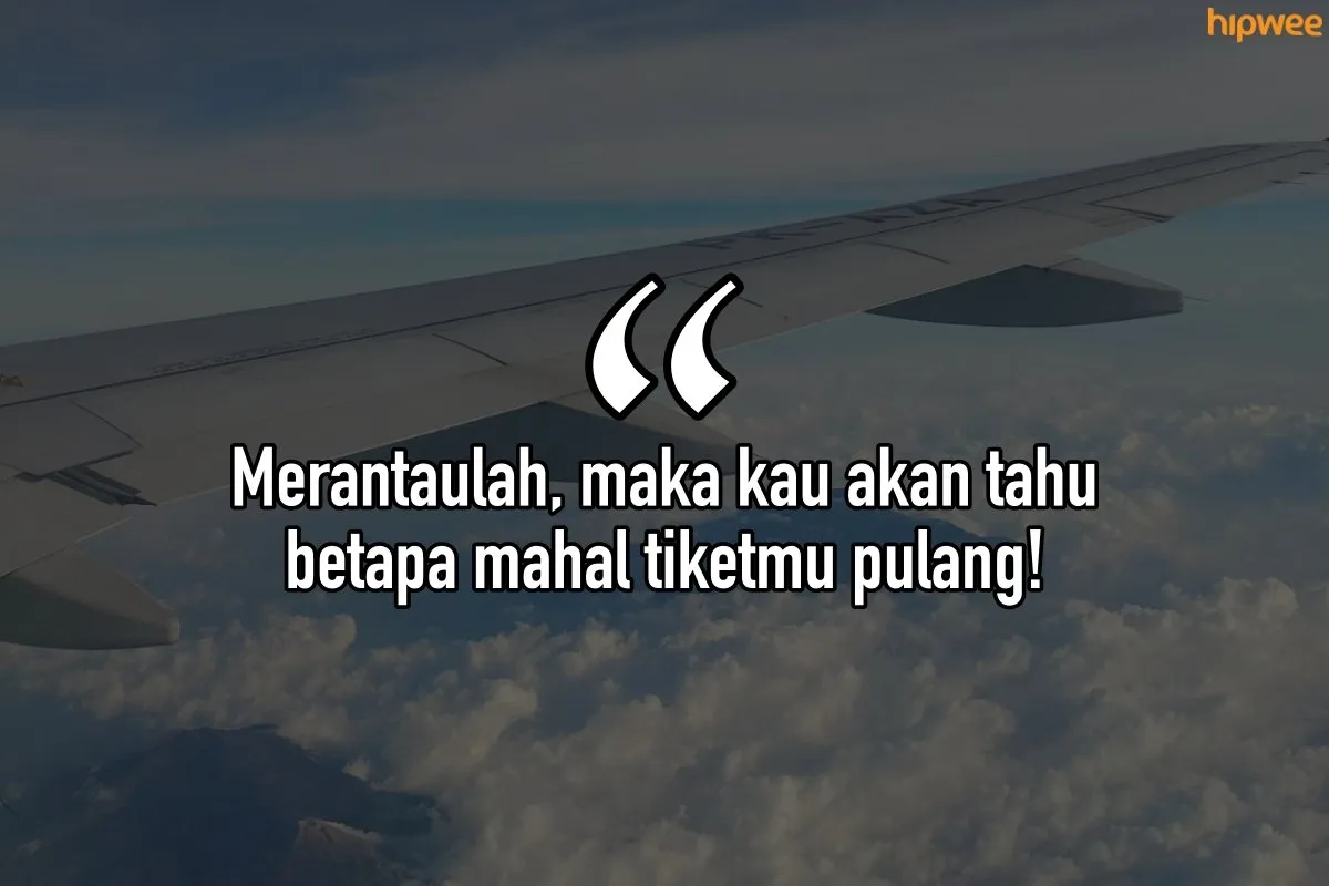 10 Kalimat ini Mewakili Kehidupanmu yang Merantau Sendiri. Besyukurlah karena Kamu Sekuat ini! 17