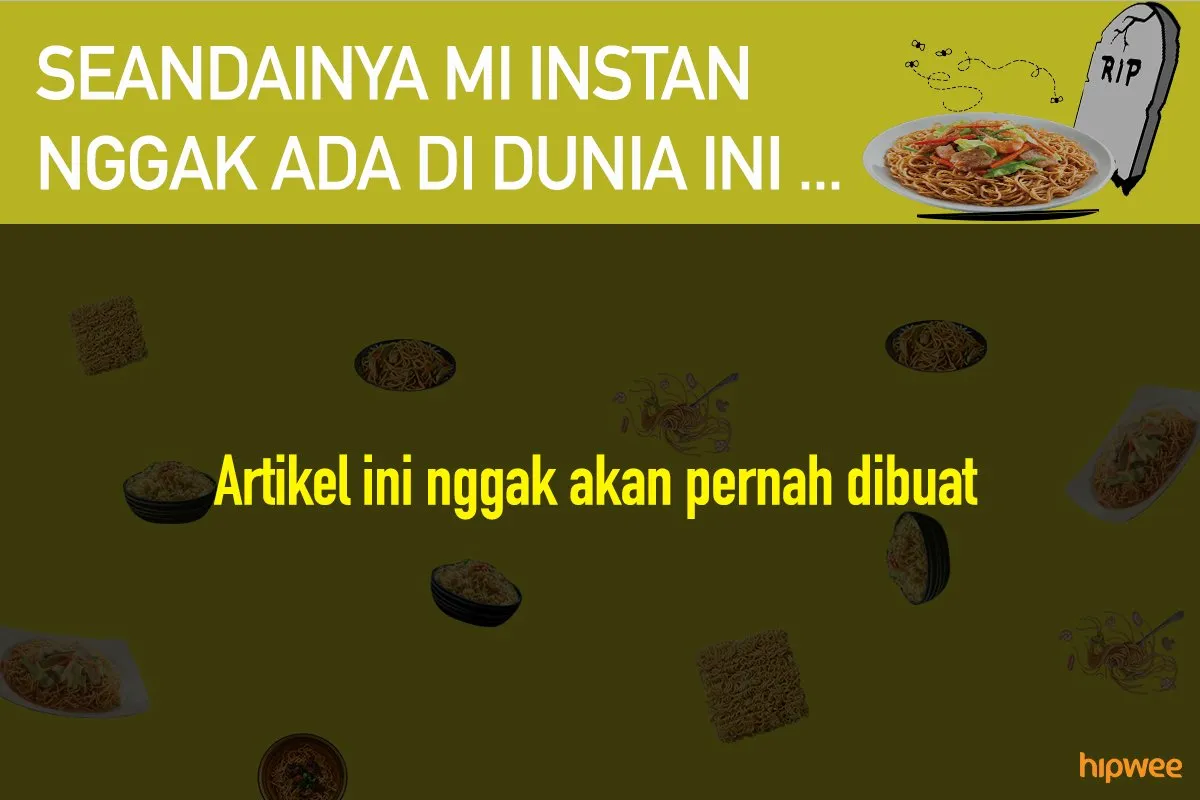 11 Hal ini Mungkin Terjadi Saat Mi Instan Nggak Ada. Bukan Cuma Anak Kos Saja, Kita Juga Pasti Panik! 22