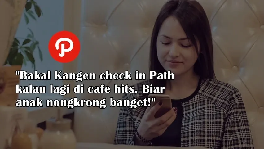Kalau Path Resmi Ditutup, Apa yang Bakal Bikin Kamu Kangen sama Kenangannya? Momen Panjat Sosialmu? 11