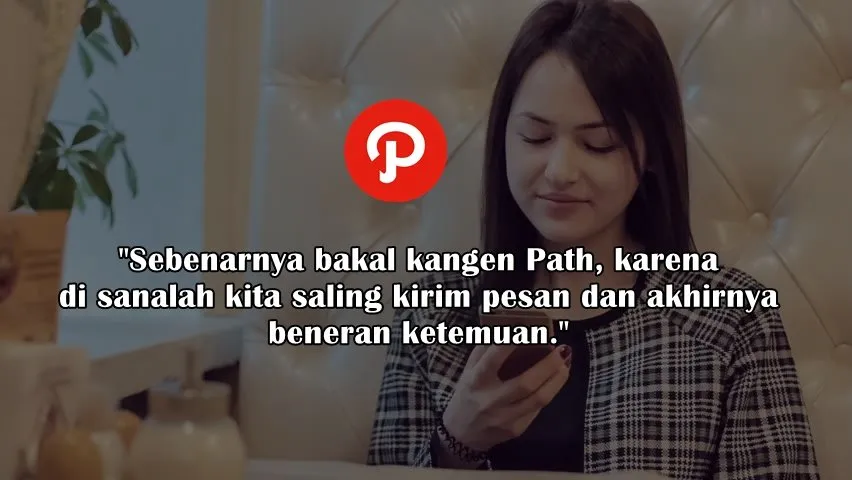Kalau Path Resmi Ditutup, Apa yang Bakal Bikin Kamu Kangen sama Kenangannya? Momen Panjat Sosialmu? 20