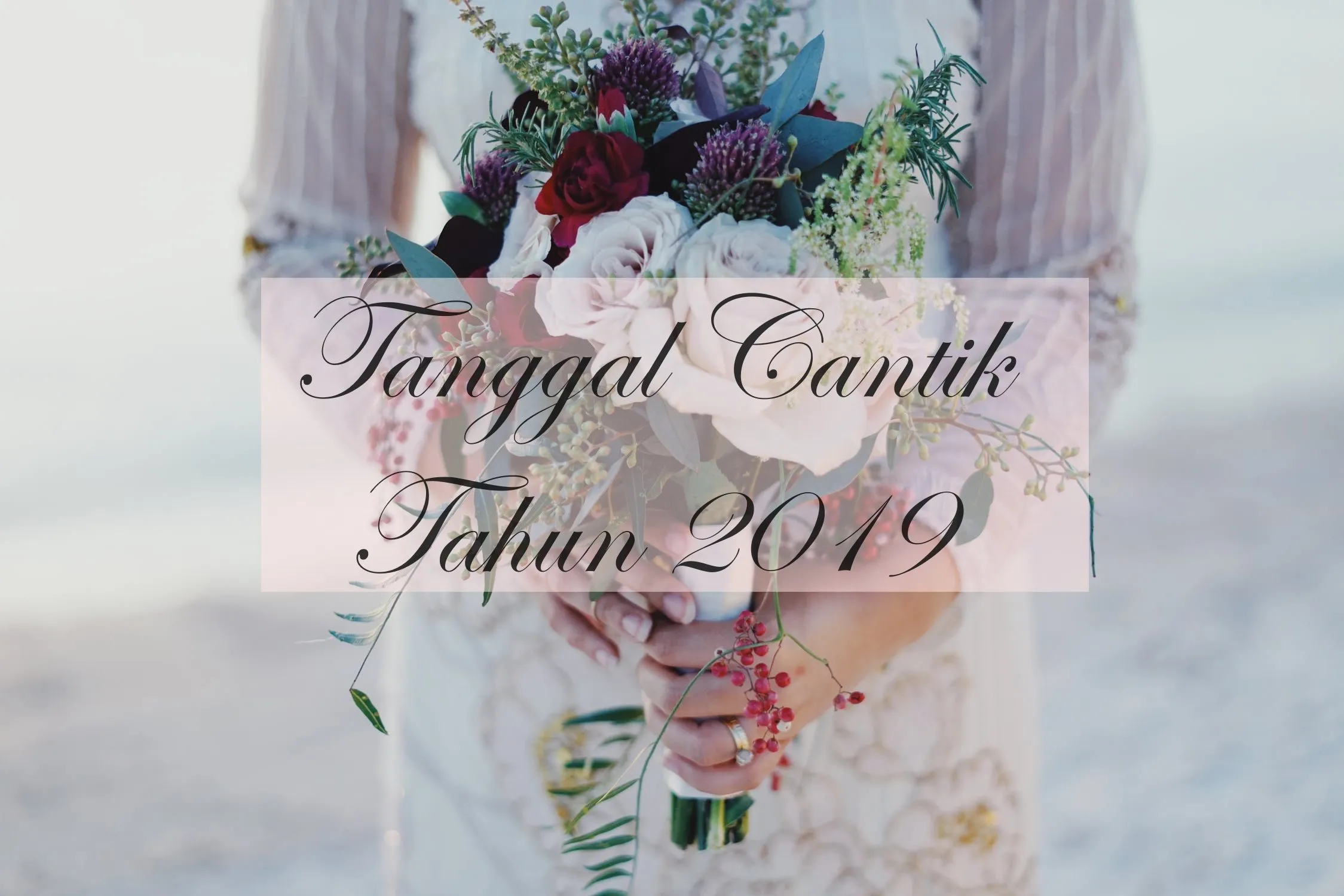 10+ Rekomendasi Tanggal Cantik dan Long Weekend 2019 untuk Momen Pernikahan. Booking Vendormu dari Sekarang!