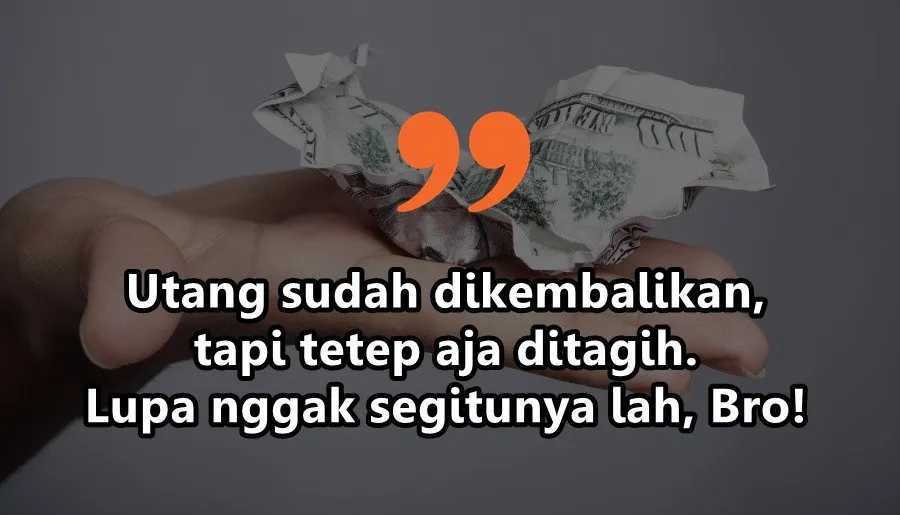 10 Curhatan Soal Utang Piutang yang Nggak Ada Akhir. Kadang Teman Bisa Jadi Musuh Karena Uang~ 18