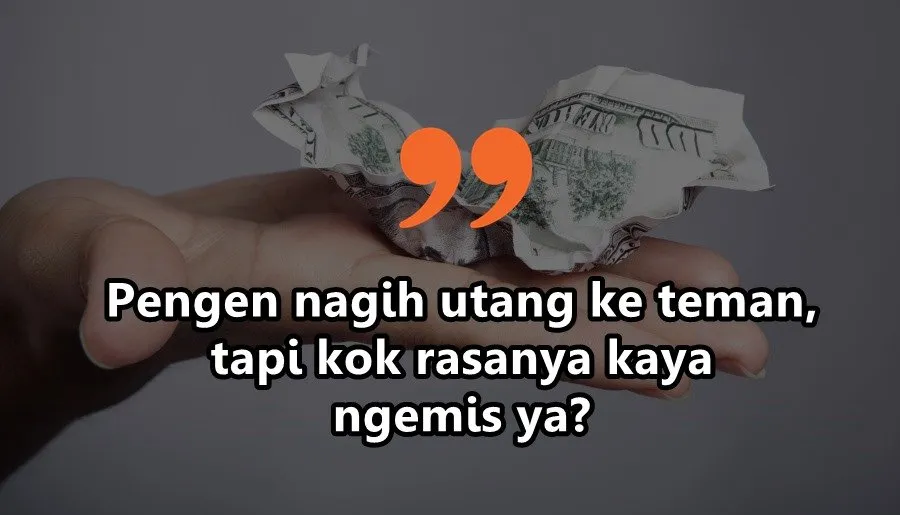 10 Curhatan Soal Utang Piutang yang Nggak Ada Akhir. Kadang Teman Bisa Jadi Musuh Karena Uang~