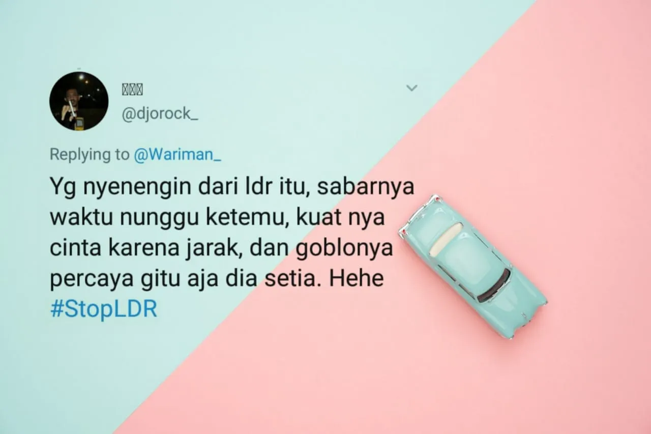 16 Pejuang LDR Luapkan Kekesalan Soal Cinta Jarak Jauh. Tagar #StopLDR Jadi Puncak Kemuakannya 20