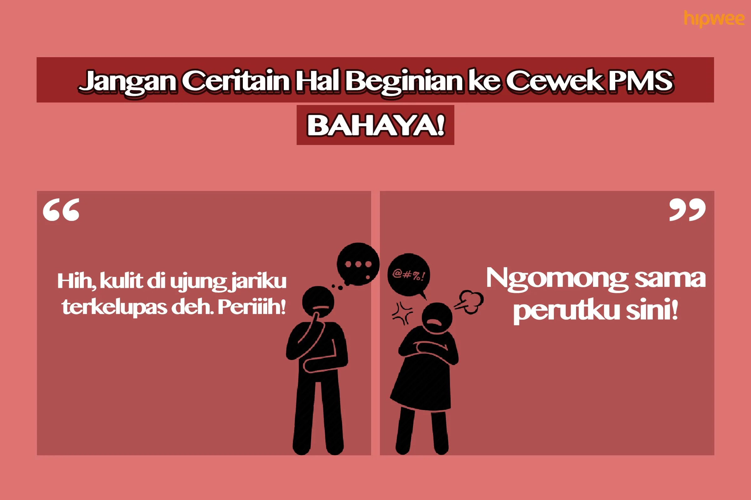 9 Hal Menyakitkan yang Nggak Perlu Kamu Ceritain pada Cewek PMS. Mending Kamu Simpan Sendiri, Ya! 14