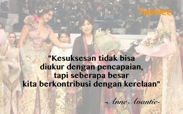 11+ Kutipan yang 'Jleb' dari Anne Avantie, Bahwa Keterbatasan Bukan Hambatan untuk Maju 21