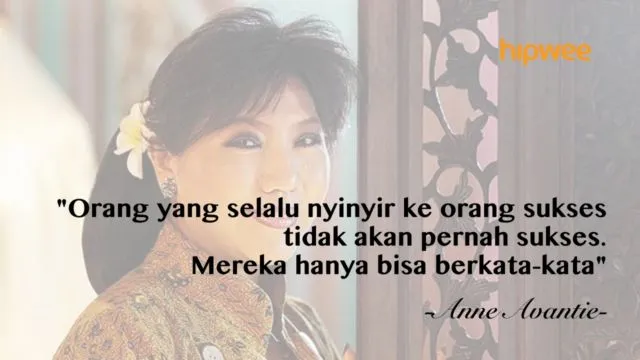 11+ Kutipan yang 'Jleb' dari Anne Avantie, Bahwa Keterbatasan Bukan Hambatan untuk Maju 18