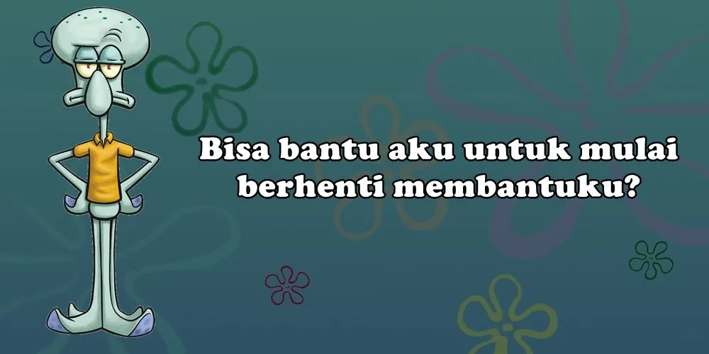 15 Kata-Kata ala Squidward Tentacles Full Makna 30