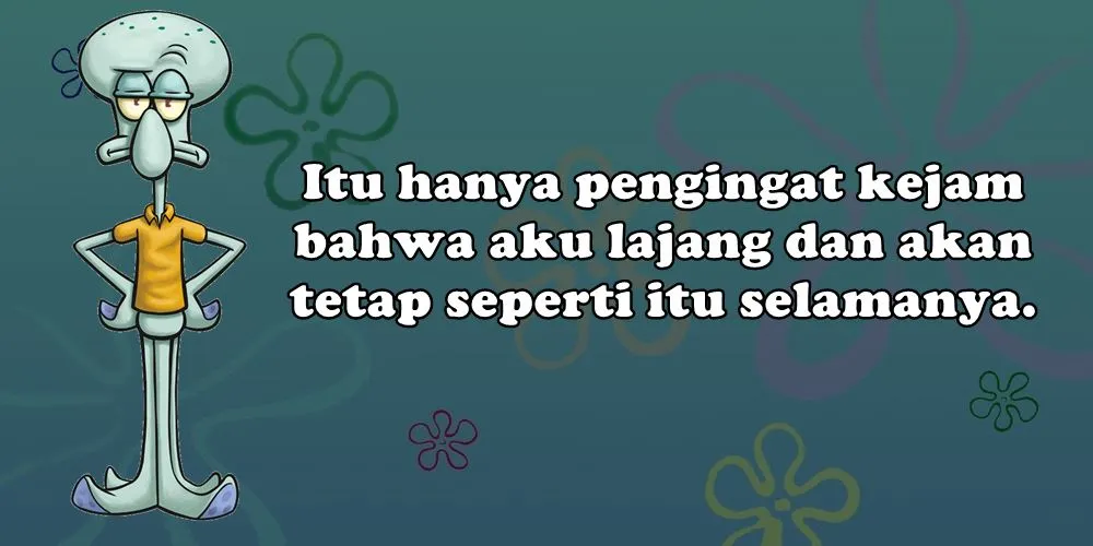 15 Kata-Kata ala Squidward Tentacles Full Makna 18