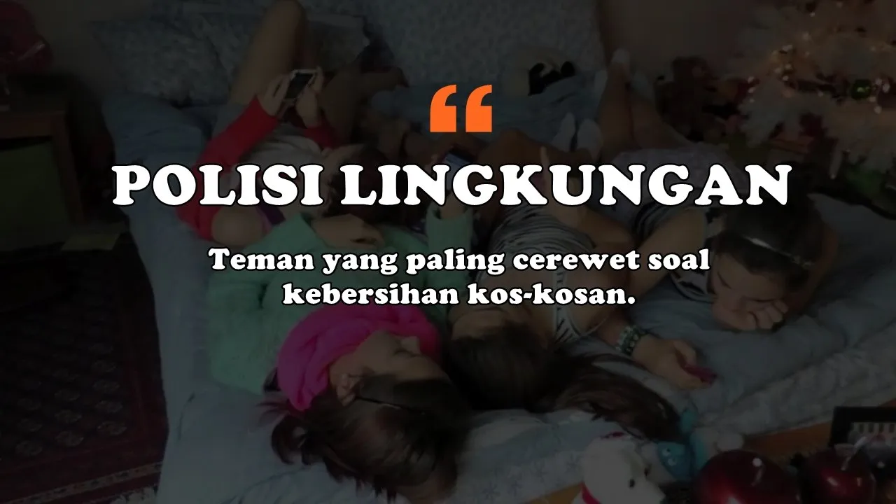 8 Kamus Kos-kosan Cewek 2.0. Kita Beberkan Semua Kode yang Sering Dipakai di Kosan Cewek 13
