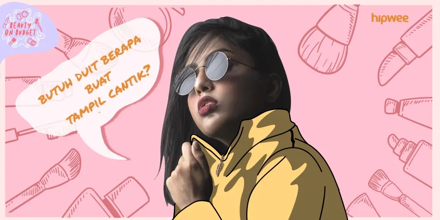 Harus Keluar Duit Berapa Buat Tampil Cantik? Ini Pengakuan Blak-blakan Cewek Soal Bujet Kecantikan