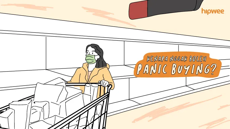 Istilah ‘Panic Buying’ di Tengah Wabah Corona & Kenapa Kita Nggak Perlu Kalap Belanja Kebutuhan
